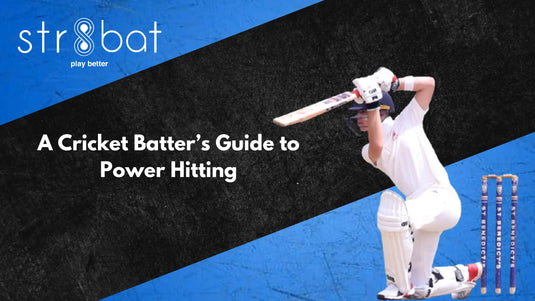 A Cricket Batter’s Guide to Power Hitting